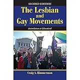 The Lesbian and Gay Movements: Assimilation or Liberation? (Dilemmas in American Politics)