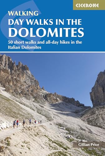 Day Walks in the Dolomites: 50 short walks and all-day hikes in the Italian Dolomites (Cicerone Guides)