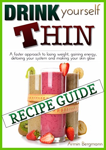 Weight Loss: Drink Yourself Thin: Recipe Guide: The detailed recipe guide for the 'Drink Yourself...
