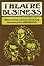 Theatre Business: Correspondence of the First Abbey Theatre Directors, William Butler Yeats, Lady Gregory and J.M.Synge