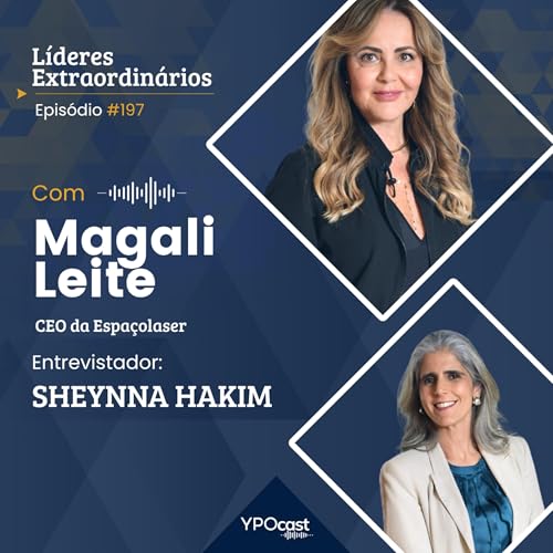 #197. Magali Leite &ndash; A CEO da Espa&ccedil;olaser e o desafio de liderar em escala