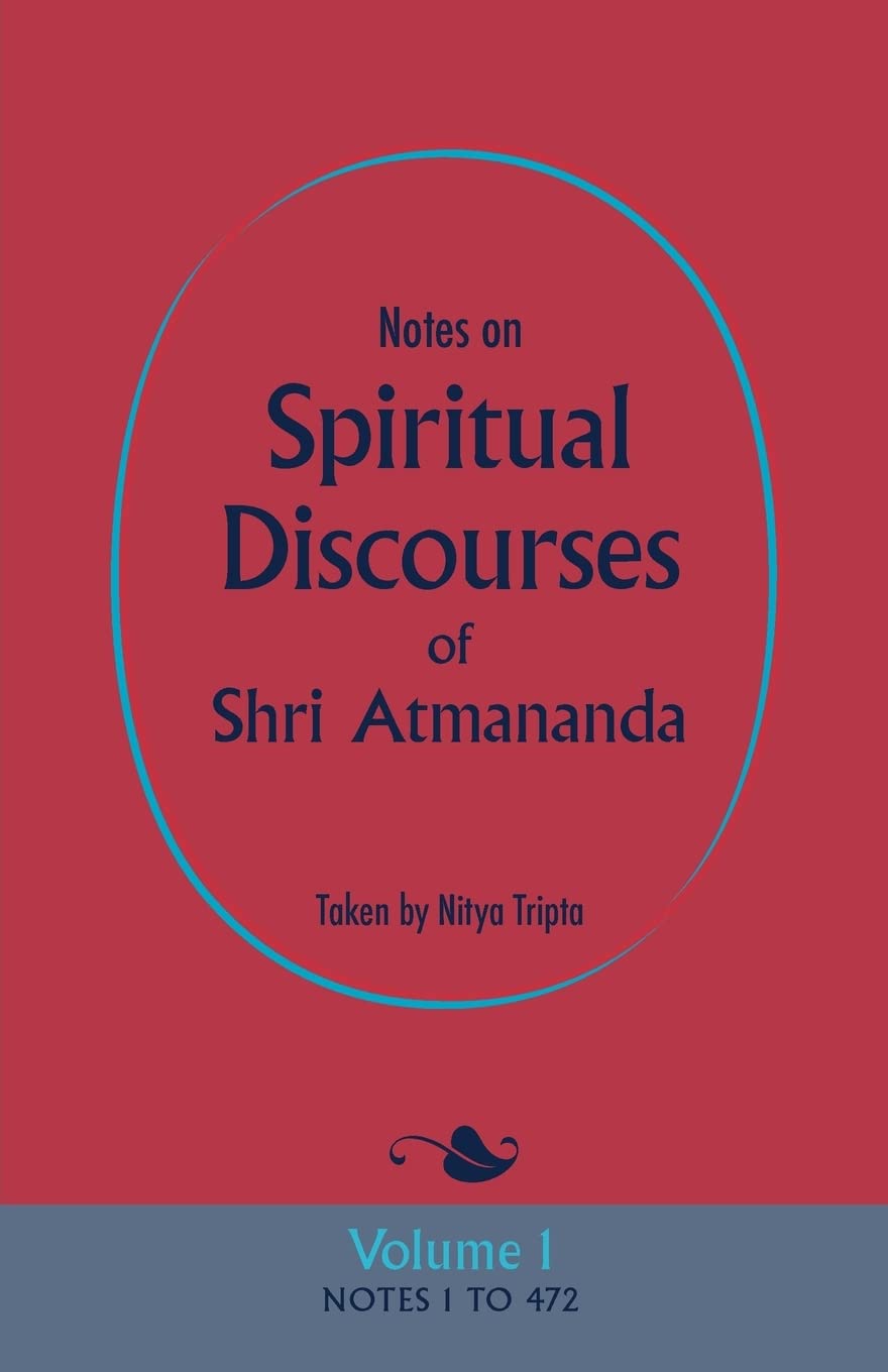 Notes on Spiritual Discourses of Shri Atmananda: Volume 1 Paperback – March 14, 2017