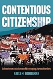 Contentious Citizenship: Salvadoran Activism and Belonging Across Borders