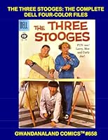 The Three Stooges: the Complete Dell Four-Color Files : Gwandanaland Comics #658 -- All Five Issues --- of to the Funny Farm with Larry, Moe and Curly Joe! 1548620718 Book Cover