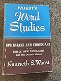 Ephesians and Colossians in the Greek New Testament for the English Reader (Wuest's Word Studies)
