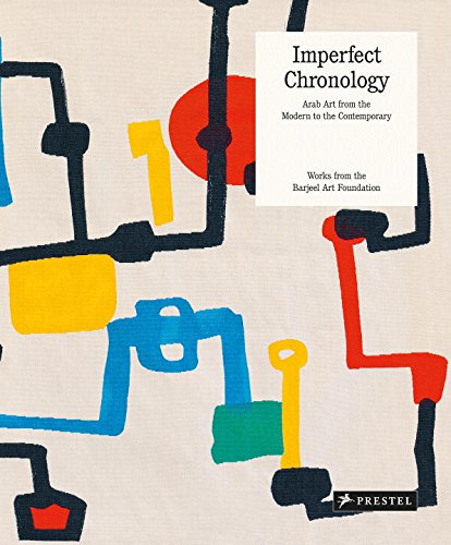 Télécharger Imperfect Chronology: Arab Art from the Modern to the Contemporary Works from the Barjeel Art Founda Gratuit