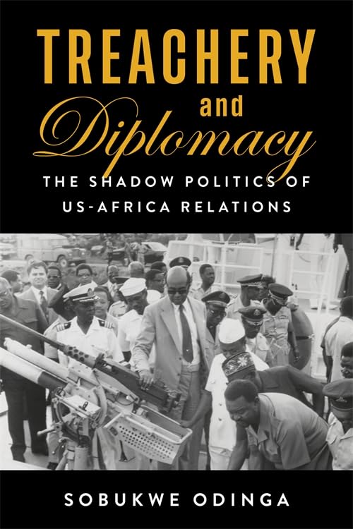 Treachery and Diplomacy: The Shadow Politics of US-Africa Relations      Paperback – April 21, 2026