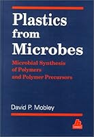 Plastics from Microbes: Microbial Synthesis of Polymers and Polymer Precursors 1569901287 Book Cover