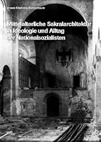 Mittelalterliche Sakralarchitektur in Ideologie und Alltag der Nationalsozialisten 3929742349 Book Cover