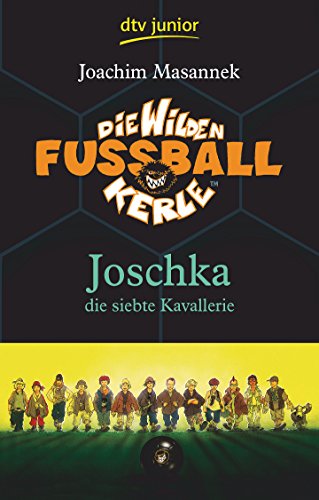Die Wilden Fußballkerle Band 9: Joschka die siebte Kavallerie...
