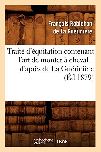 Télécharger Traité d'équitation contenant l'art de monter à cheval d'après de La Guérinière (Éd.1879) Francais PDF