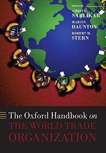 [(The Oxford Handbook on the World Trade Organization)] [ Edited by Amrita Narlikar, Edited by Martin Daunton, Edited by Robert M. Stern ] [October, 2014]