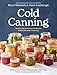 Cold Canning: The Easy Way to Preserve the Seasons Without Hot Water Processing (A Cookbook)