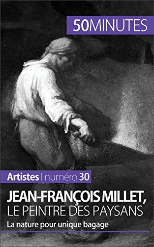 Télécharger Jean-François Millet, le peintre des paysans: La nature pour unique bagage (Artistes t. 30) PDF