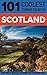 Scotland Travel Guide: 101 Coolest Things to Do in Scotland (Backpacking Scotland, Edinburgh Travel, Glasgow Travel, Inverness, Shetlands, Abderdeen, Dundee)