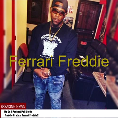 &rdquo;We On 1 Podcast&rdquo; Pull Up On Freddie G - a.k.a - Ferrari Freddie!!