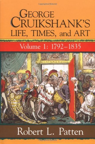 George Cruikshank's Life, Times, and Art (George Cruikshank's Life, Times & Art Book 1)