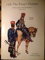 15th The King's Hussars: Dress and Appointments, 1759-1914 0855240954 Book Cover