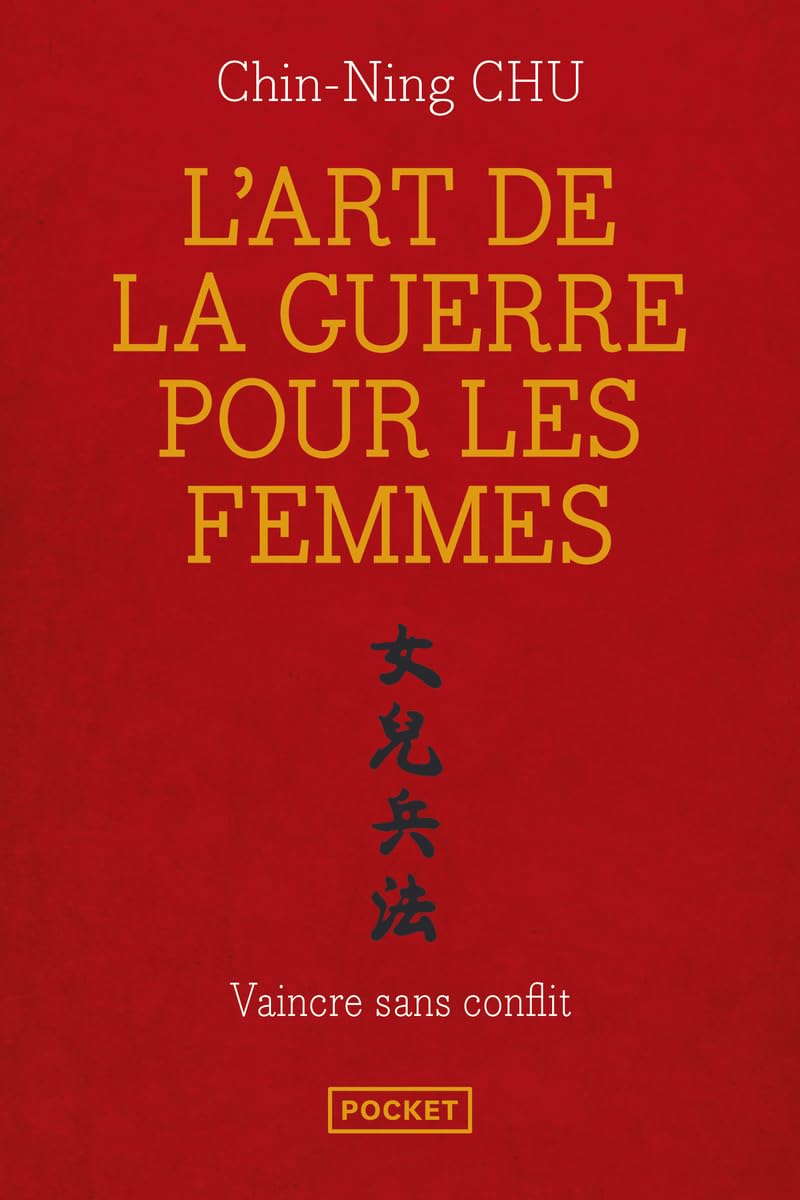 L'art de la guerre pour les femmes: Les stratégies et la sagesse du philosophe chinois Sun Tse appliquées à votre réussite professionnelle
