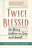 Twice Blessed: On Being Lesbian, Gay, and Jewish