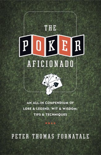 Buy The Poker Aficionado: An All-In Compendium of Lore & Legend, Wit & Wisdom, Tips & Techniques — BookShops.in
