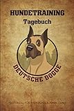  Hundetraining Tagebuch Deutsche Dogge: 6x9 Protokoll für Erziehung und Ausbildung zum selbst Ausfüllen, Ideal als Arbeitsbuch und Logbuch fürs ... Hundeschule und für die Erziehung von Hunden