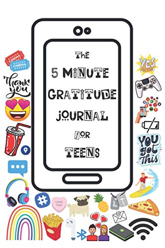 The 5 Minute Gratitude Journal For Teens: A Journal For Teens To Practice Gratitude & Mindfulness Increasing Positivity & Reducing Anxiety