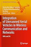 Integration of Unmanned Aerial Vehicles in Wireless Communication and Networks: UAVs and 5G (Unmanned System Technologies)