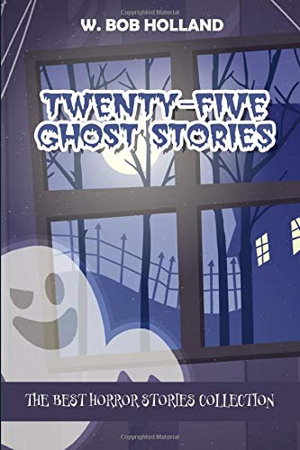 Twenty-Five Ghost Stories: The Best Horror Stor... 1790530482 Book Cover