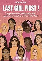 Last Girl First !: La prostitution à l´intersection des oppressions sexistes, racistes et de classe 2490403532 Book Cover