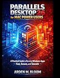  Parallels Desktop 26 for Mac Power Users: A Practical Guide to Running Windows Apps Fast, Secure, and Smooth