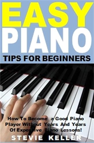 Easy Piano Tips for Beginners: How To Become a Good