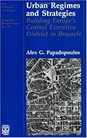 Urban Regimes and Strategies: Building Europe's Central Executive District in Brussels (University of Chicago Geography Research Papers) 0226645592 Book Cover
