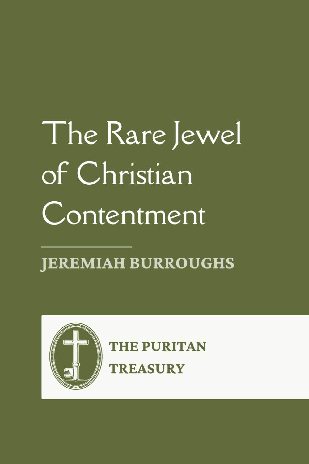 The Rare Jewel of Christian Contentment: Complete and Unabridged, with Editor's Introduction