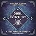 Sigil Witchery: A Witch's Guide to Crafting Magick Symbols