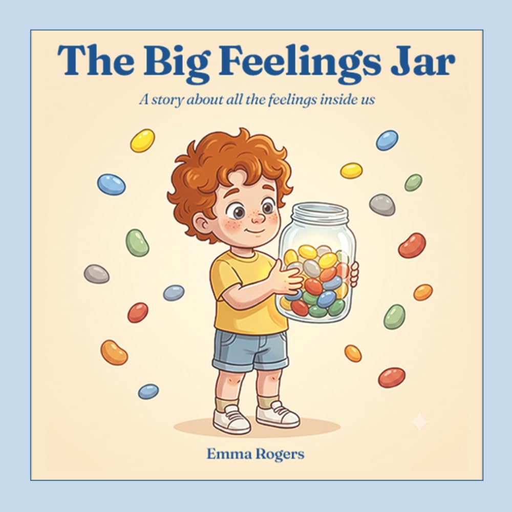 The Big Feelings Jar: A story about the feelings inside us (The Big Stuff)