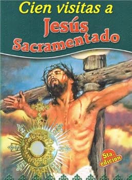 Paperback Cien Visitas a Jesus Sacramentado [Spanish] Book