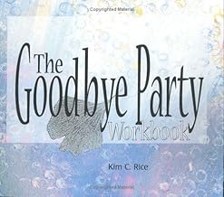 The Goodbye Party Workbook by Kim C Rice (2005-05-26)