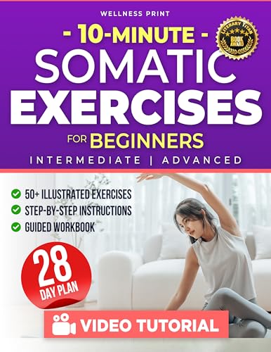 10-Minute Somatic Exercises for Beginners: A 28-Day Rejuvenation Plan with Exclusive Video Course to Relieve Stress & Anxiety, Heal Chronic Pain & Tension, ... Reconnection (The Somatic Exercise Club)