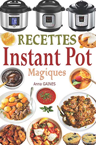 Télécharger Recettes Instant Pot Magiques: Livre cuisine saine et gourmande avec 75 recettes faciles à prépare PDF Ebook En Ligne