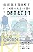 Belle Isle to 8 Mile An Insider's Guide to Detroit
