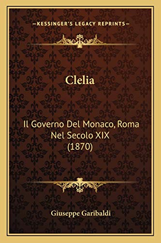 Clelia: Il Governo Del Monaco, Roma Nel Secolo XIX (1870) (Italian Edition)