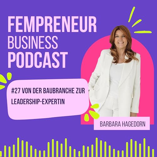 #27 Barbara Hagedorn: Von der Baubranche zur Leadership-Expertin