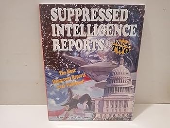 Suppressed Intelligence Reports - Volume Two: The Most Dangerous Reports Ever Published!