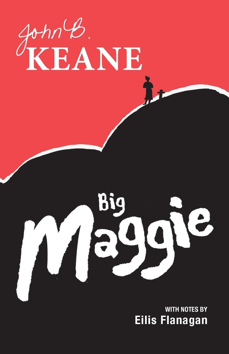 Big Maggie: Schools edition with notes by Eilis  by Mr John B. Keane PAPERBACK