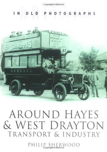 Around Hayes and West Drayton: Transport and Industry: Britain in Old Photographs