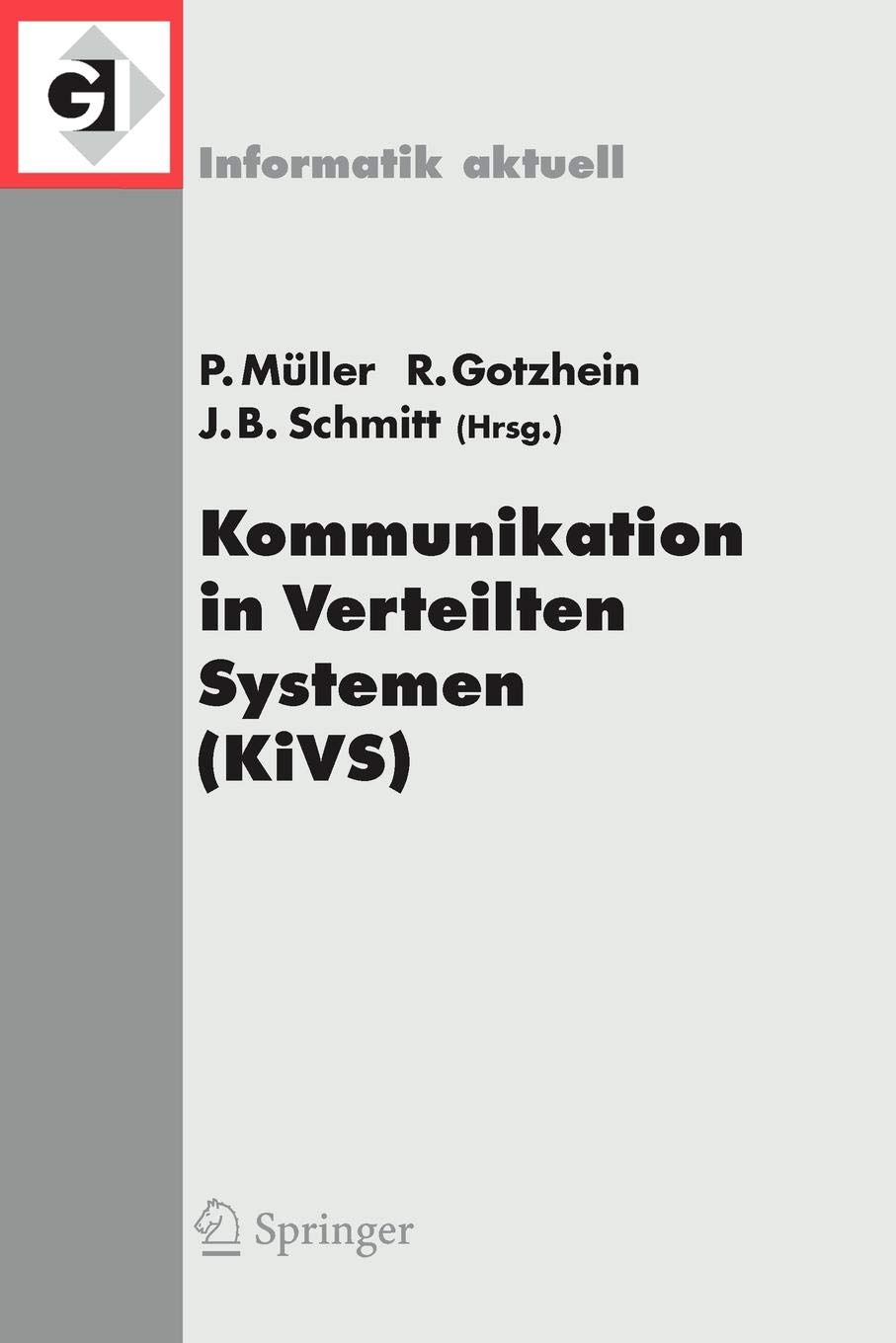 Kommunikation in Verteilten Systemen (KiVS) 2005: 14. ITG/GI-Fachtagung Kommunikation in Verteilten Systemen (KiVS 2005), Kaiserslautern, 28. Februar - 3. März 2005 (Informatik aktuell)