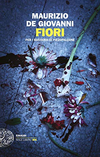 Fiori Per I Bastardi Di Pizzofalcone Italian Edition Ebook De Giovanni Maurizio Amazon De Kindle Shop