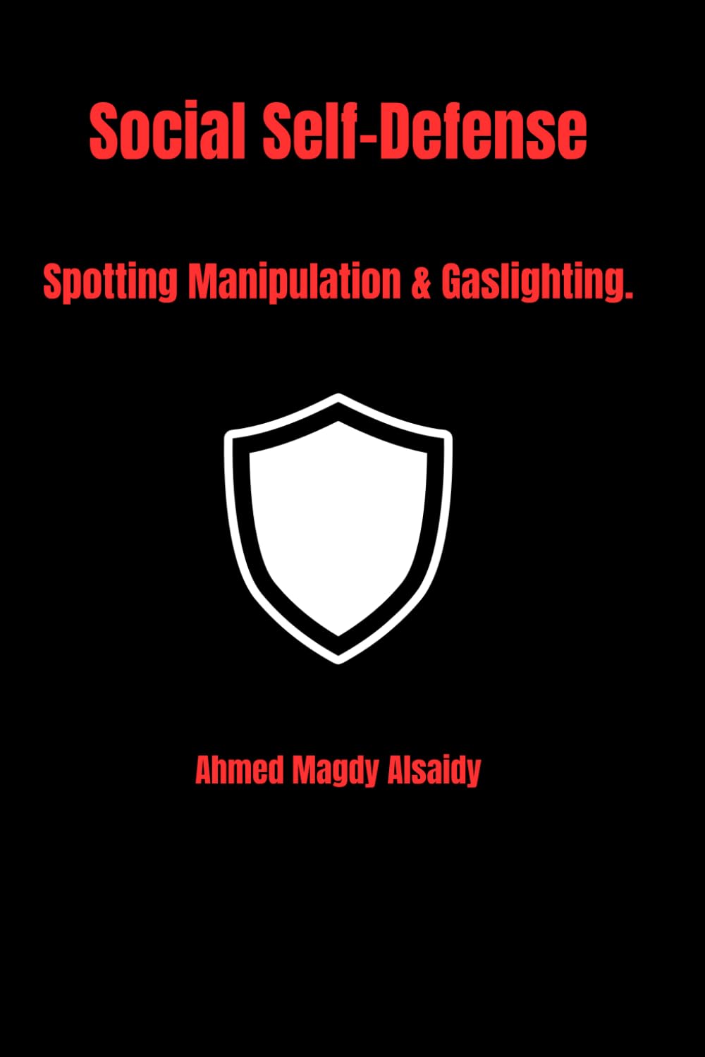 Social Self-Defense: A Sociologist’s Guide to Spotting Manipulation, Gaslighting, and Narcissistic Control (The Social Strategist)