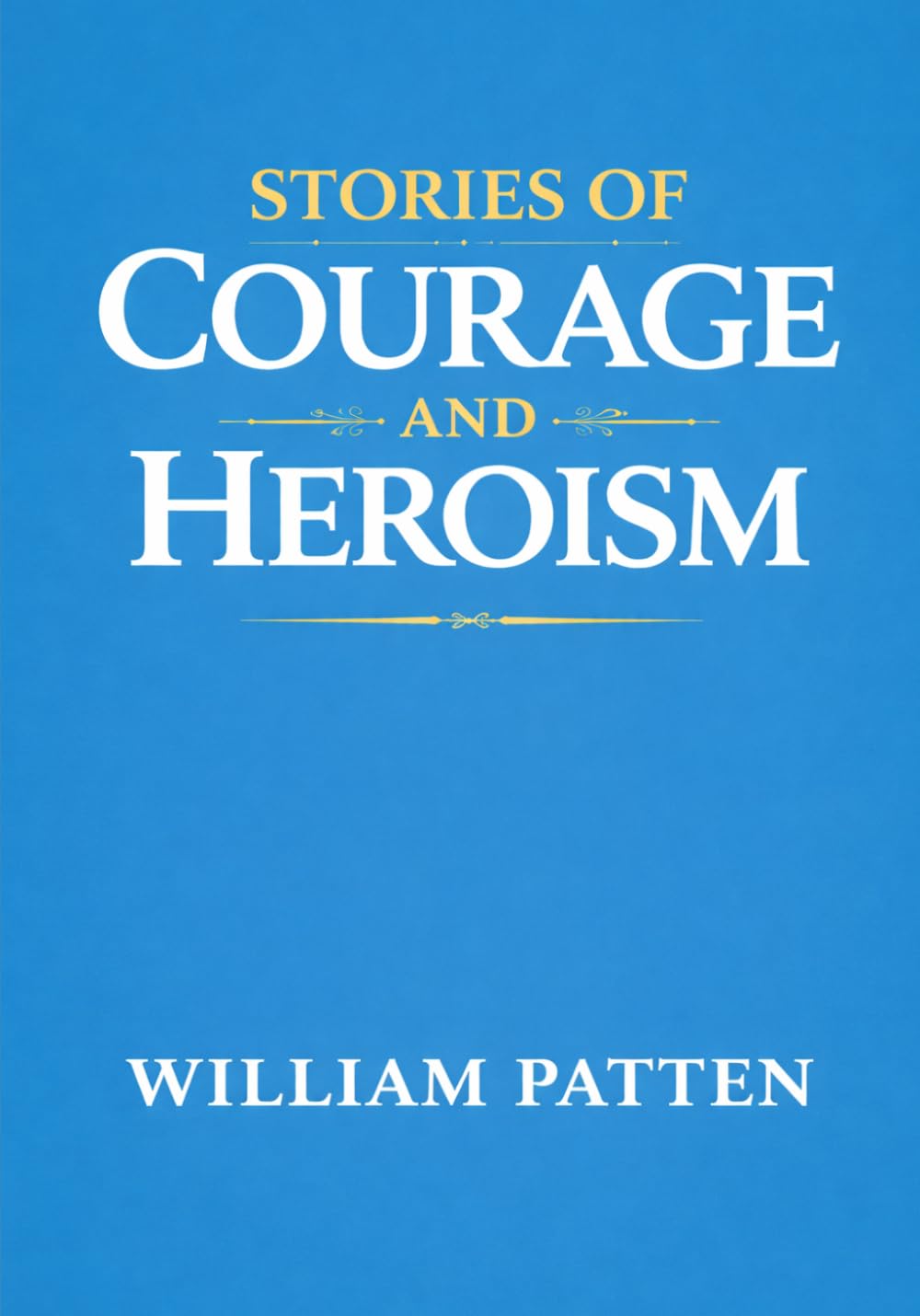 STORIES OF COURAGE AND HEROISM